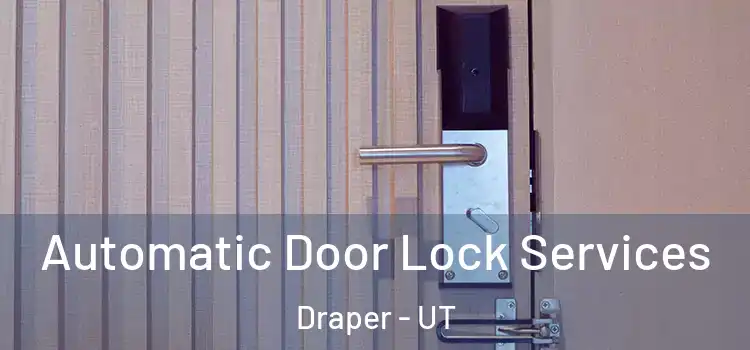  Automatic Door Lock Services Draper - UT