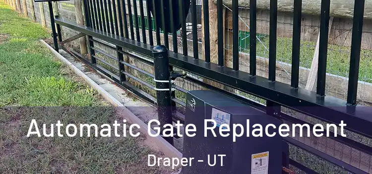 Automatic Gate Replacement Draper - UT