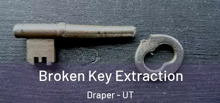  Broken Key Extraction Draper - UT