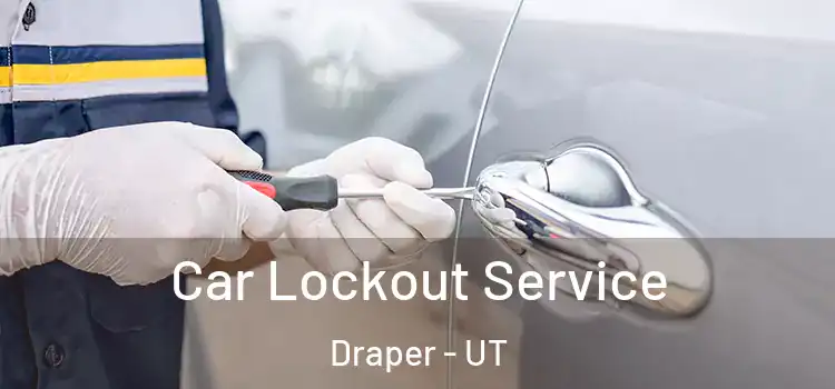  Car Lockout Service Draper - UT