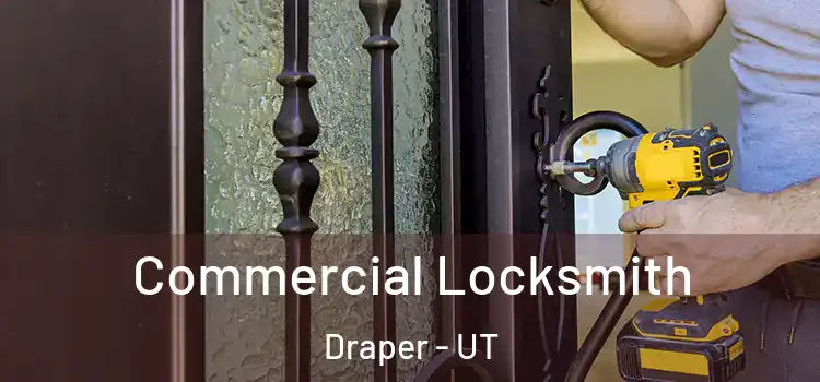  Commercial Locksmith Draper - UT