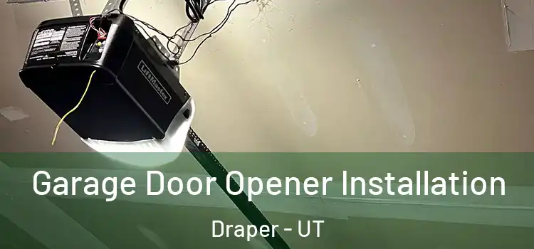  Garage Door Opener Installation Draper - UT