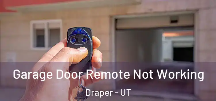  Garage Door Remote Not Working Draper - UT