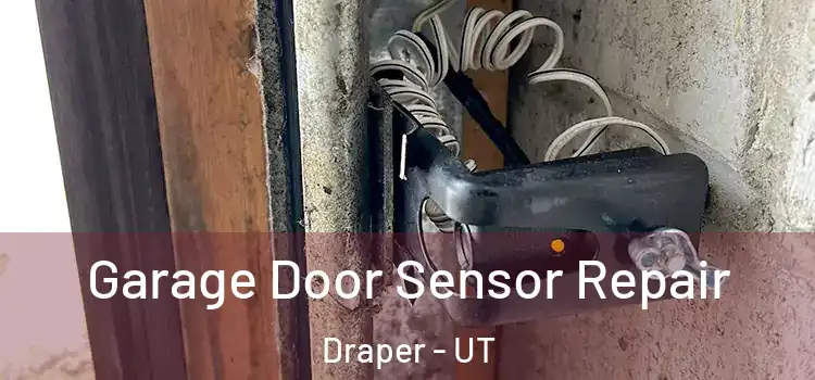 Garage Door Sensor Repair Draper - UT