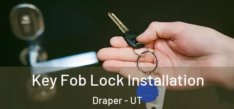  Key Fob Lock Installation Draper - UT