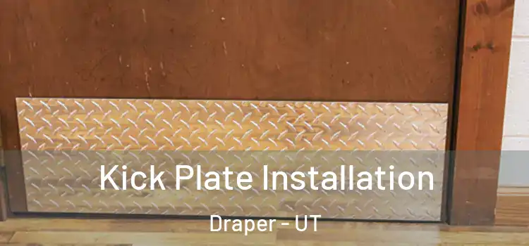  Kick Plate Installation Draper - UT