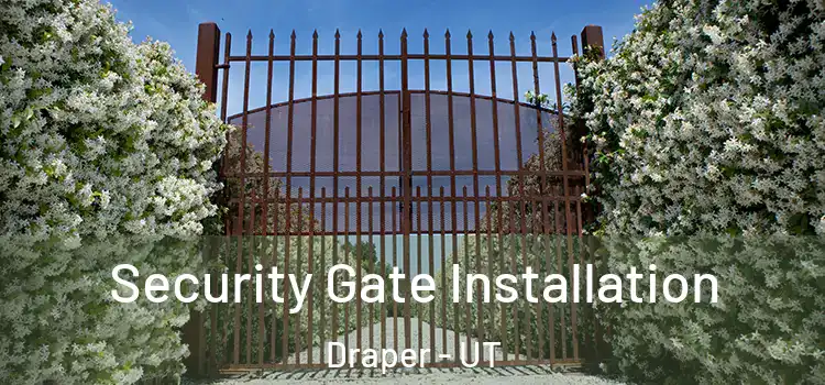  Security Gate Installation Draper - UT