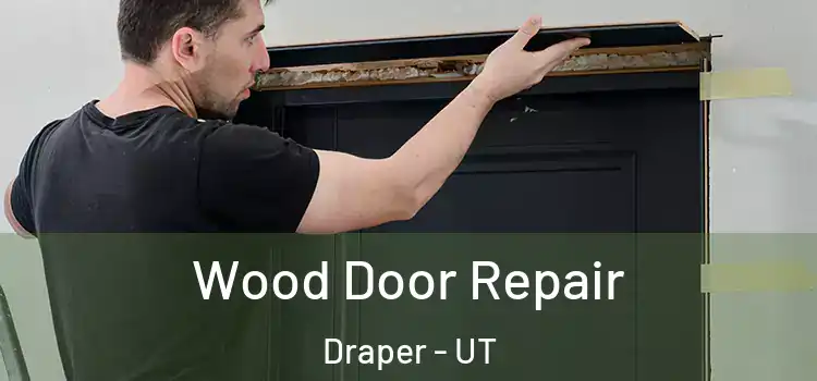  Wood Door Repair Draper - UT
